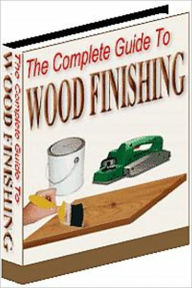 Title: Truly A Work of Art - The Complete Guide to Wood Finishing, Author: Irwing