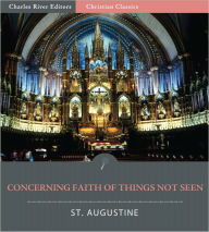 Title: Concerning Faith of Things Not Seen, Author: Saint Augustine