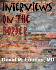 Title: Interviews on the Border, Author: David Loucas