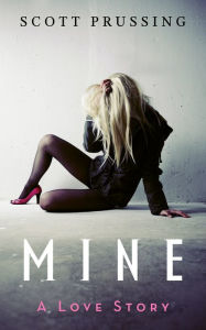 Title: Mine: A Love Story, Author: Scott Prussing