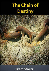 Title: The Chain of Destiny w/ Direct link technology (A Romantic Story), Author: Bram Stoker