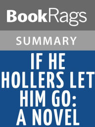 Title: If He Hollers Let Him Go by Chester Himes l Summary & Study Guide, Author: Bookrags