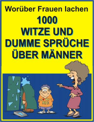 Title: Worueber Frauen lachen : 1000 Witze und dumme Sprueche ueber Maenner, Author: Jack Young