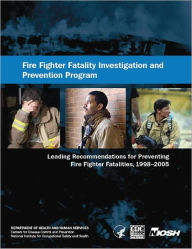 Title: Fire Fighter Fatality Investigation and Prevention Program: Leading Recommendations for Preventing Fire Fighter Fatalities, 1998–2005, Author: Marilyn Ridenour