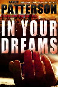 Title: IN YOUR DREAMS, Author: Aaron Patterson