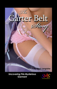 Title: The Garter Belt Story, Author: Chris Langrishe