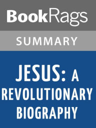 Title: Jesus: A Revolutionary Biography by John Dominic Crossan l Summary & Study Guide, Author: BookRags