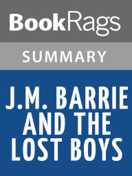 Title: J.M. Barrie & the Lost Boys by Andrew Birkin l Summary & Study Guide, Author: BookRags