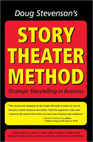 Title: Doug Stevenson's Story Theater Method - Strategic Storytelling in Business, Author: Doug Stevenson