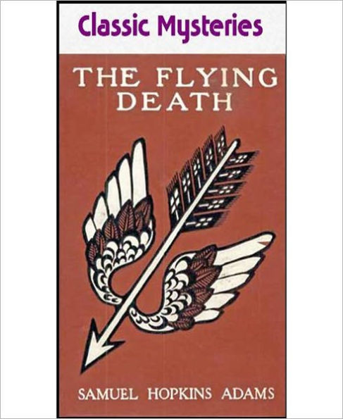 The Flying Death: An Adventure/Thriller Occult Classic By Samuel Hopkins Adams!