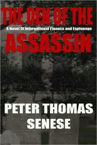 Title: The Den Of The Assassin, Author: Peter Thomas Senese