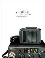 Title: Gerald's CB Radio, Author: Christopher Dalton