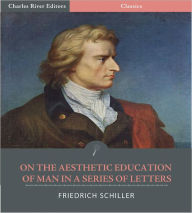 Title: On the Aesthetic Education of Man in a Series of Letters, Author: Friedrich Von Schiller