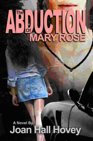 Title: The Abduction of Mary Rose, Author: Joan Hall Hovey