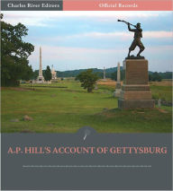 Title: Official Records of the Union and Confederate Armies: General A.P. Hill's Account of Gettysburg and the Pennsylvania Campaign (Illustrated), Author: A.P. Hill