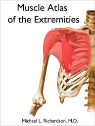 Title: Muscle Atlas of the Extremities, Author: Michael Richardson