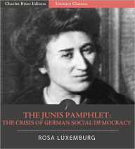 Title: The Junius Pamphlet: The Crisis of German Social Democracy, Author: Rosa Luxemburg