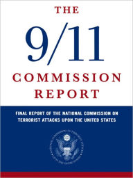 Title: The 9/11 Commission Report: Final Report of the National Commission on Terrorist Attacks Upon the United States, Author: U.S. Government