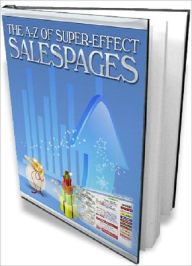 Title: The A-Z Super-Effect Salespages, Author: Irwing