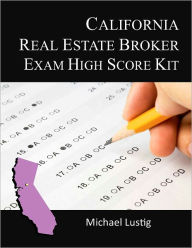 Title: California Real Estate Broker Exam High-Score Kit, Author: Michael Lustig