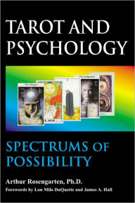Title: Tarot and Psychology: Spectrums of Possibility, Author: Arthur Rosengarten