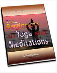 Title: The Beginner's Guide to Yoga & Meditation, Author: Kenneth Hightower