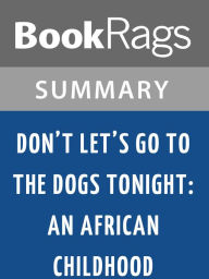 Title: Don't Let's Go to the Dogs Tonight by Alexandra Fuller l Summary & Study Guide, Author: BookRags