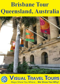 Title: BRISBANE TOUR, QUEENSLAND, AUSTRALIA - A Self-guided Pictorial Walking/Driving Tour, Author: Angela Cockburn