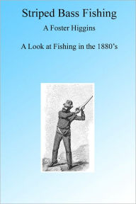 Title: Striped Bass Fishing in the 1880's, Illustrated, Author: A Foster Higgins