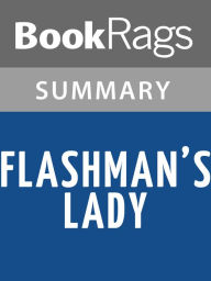 Title: Flashman's Lady by George MacDonald Fraser l Summary & Study Guide, Author: BookRags