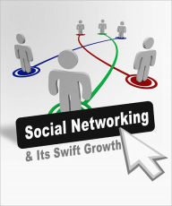 Title: Social Networking And Its Swift Growth, Author: Anonymous