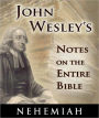 John Wesley's Notes on the Entire Bible-The Book of Nehemiah