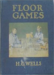 Title: Floor Games: A Non-Fiction/Games Classic By H. G. Wells!, Author: H. G. Wells