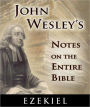 John Wesley's Notes on the Entire Bible-The Book of Ezekiel