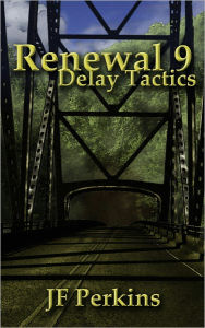 Title: Renewal 9 - Delay Tactics, Author: JF Perkins