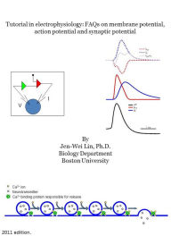 Title: Tutorial on electrophysiology: FAQs on membrane potential, action potential and synaptic potential, Author: Jen-Wei Lin