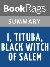 Title: I, Tituba, Black Witch of Salem by Maryse Condé l Summary & Study Guide, Author: BooKRags