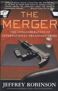 Title: THE MERGER - The Conglomeration of International Organized Crime, Author: Jeffrey Robinson