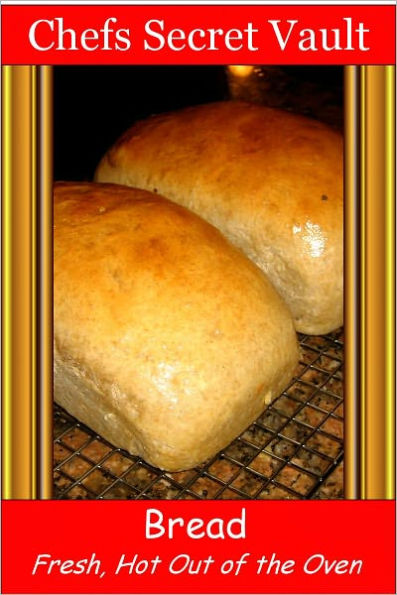 Bread Fresh, Hot Out of the Oven