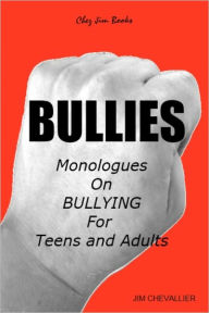 Title: BULLIES: Monologues on Bullying for Teens and Adults, Author: Jim Chevallier