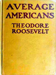 Title: Average Americans [Illustrated], Author: Theodore Roosevelt