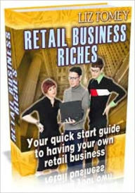 Title: Retail Business Riches - Your Quick Start Guide to Having Your Own Retail Business, Author: Irwing