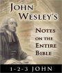 John Wesley's Notes on the Entire Bible-The Books of 1st through 3rd John