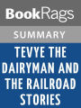 Tevye the Dairyman and the Railroad Stories by Sholom Aleichem Summary & Study Guide