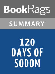 Title: 120 Days of Sodom by Marquis de Sade Summary & Study Guide, Author: BookRags