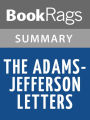 The Adams-Jefferson Letters by Lester J. Cappon Summary & Study Guide