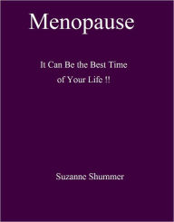 Title: Menopause: It Can Be the Best Time of Your Life !!, Author: Suzanne Shummer