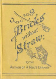 Title: Bricks Without Straw, Author: Albion W. Tourgee