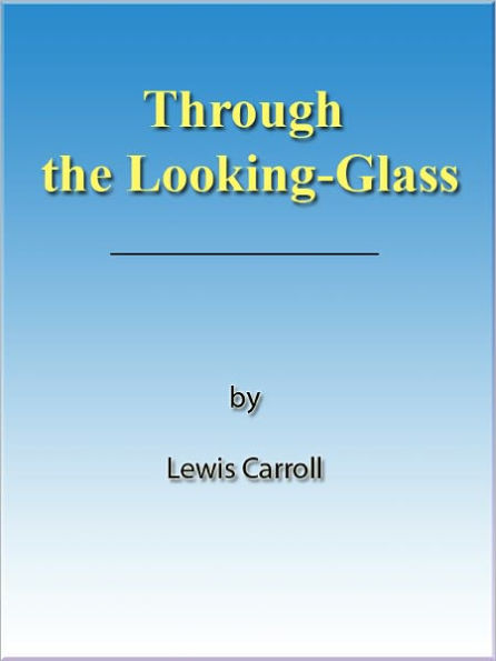 Through the Looking-Glass [NOOK eBook with optimized navigation]