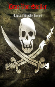 Title: Captain Bloody Bones, Author: Drac Von Stoller